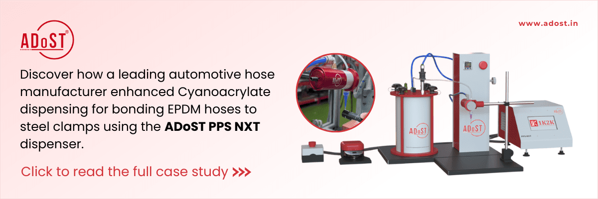 Case study: ADoST PPS NXT dispenser enhances cyanoacrylate dispensing for bonding EPDM hoses to steel clamps